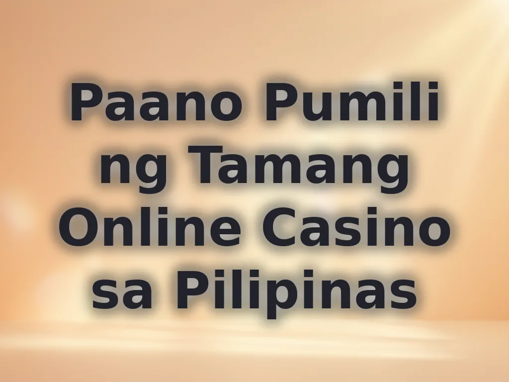 Paano Pumili ng Tamang Online Casino